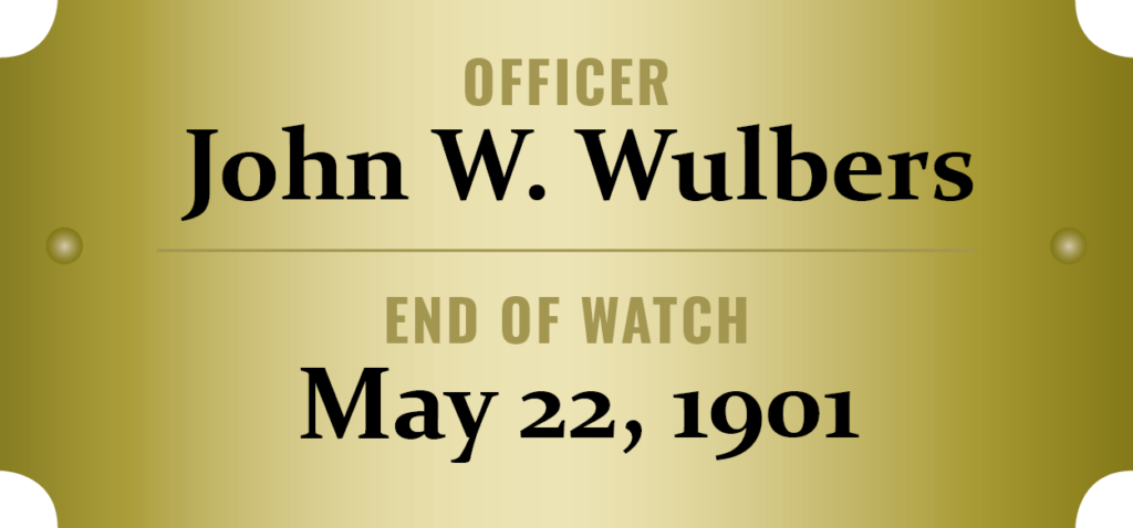We honor the memory of Officer John W. Wulbers who was killed in the line of duty.