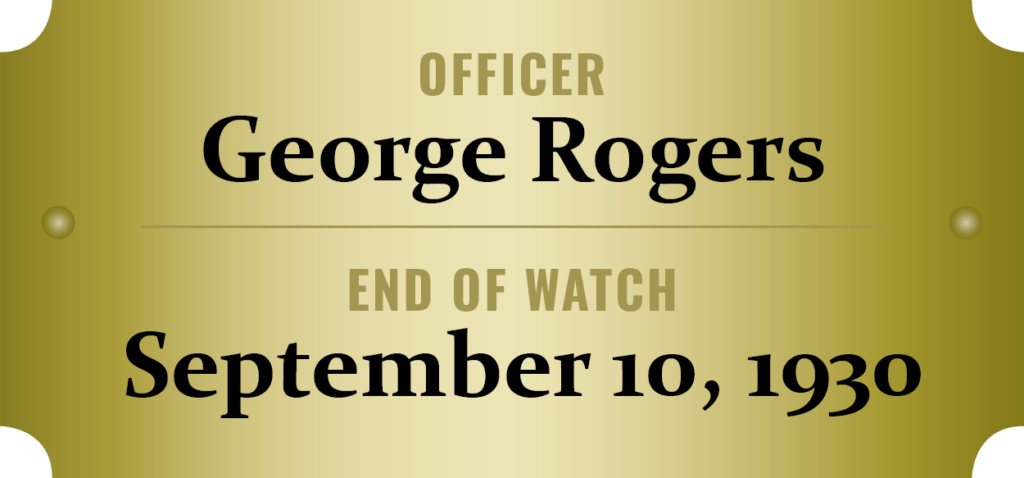 We honor the memory of Officer George Rogers who was killed in the line of duty.