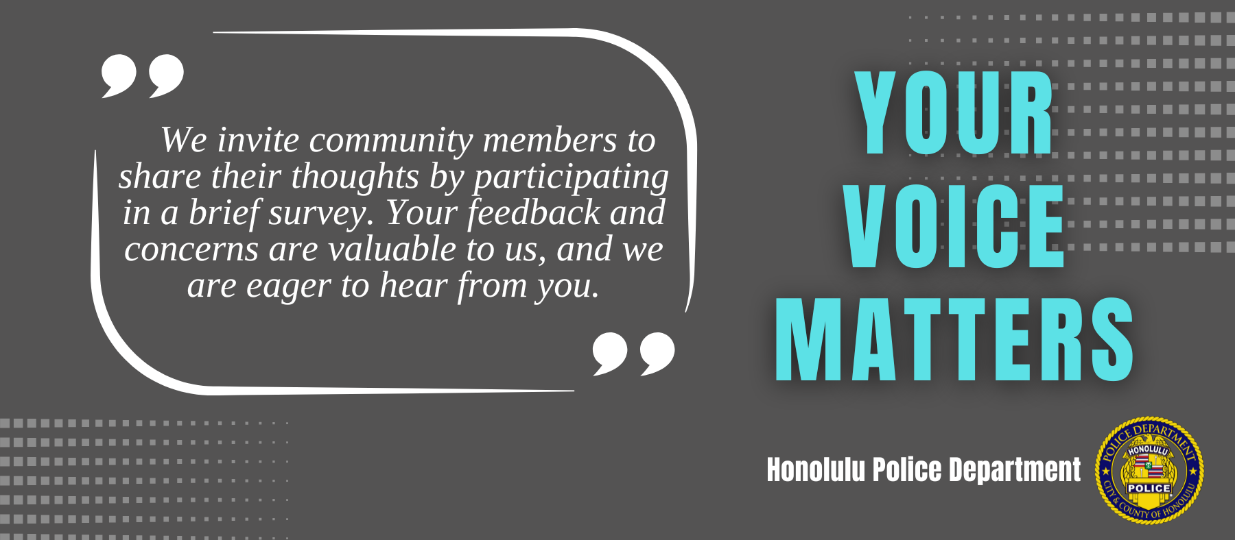 Survey, Your Voice Matters, We invite community members to share their thoughts by participating in a brief survey. Your feedback and concerns are valuable to us, and we are eager to hear from you.